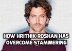 how hrithik roshan has overcome stammering