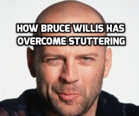 How Bruce Willis has overcome stuttering